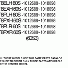 60S-1012688~1018098 T8EXH/T8PXH/T8ELH/T8PLR/T8PXR/T8PLH Models in this catalog
